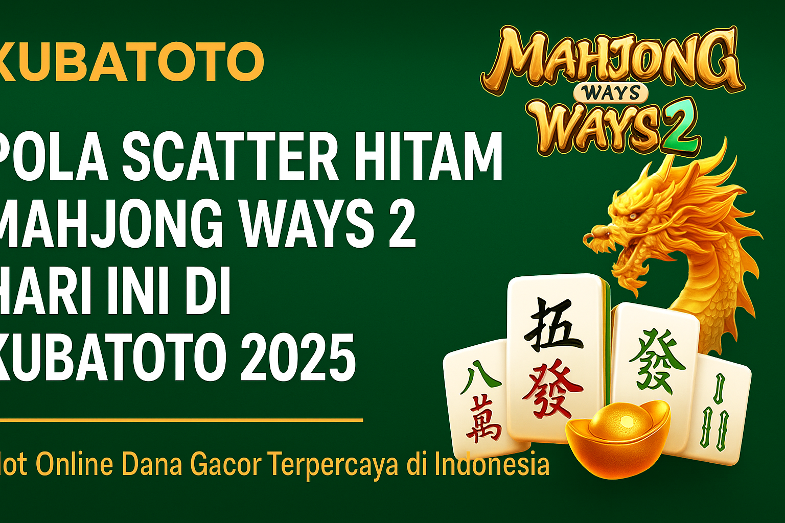 Pola Scatter Hitam Mahjong Ways 2 Hari Ini di KubaToto 2025